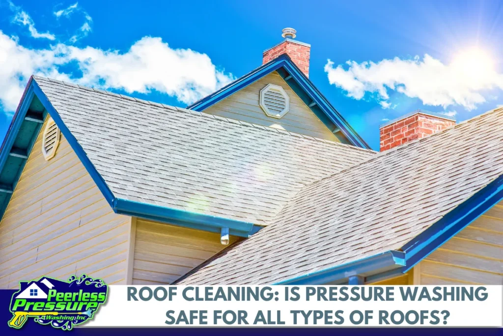 Roof Cleaning Is Pressure Washing Safe for All Types of Roofs